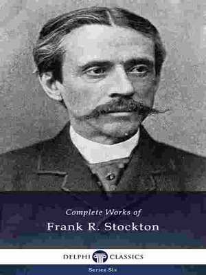 cover image of Delphi Complete Works of Frank R. Stockton (Illustrated)